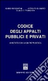 Codice degli appalti pubblici e privati. Annotato con la giurisprudenza libro