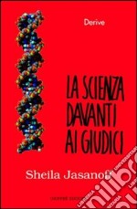 La scienza davanti ai giudici. La regolazione giuridica della scienza in America libro