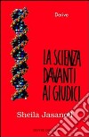 La scienza davanti ai giudici. La regolazione giuridica della scienza in America libro