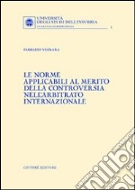 Le norme applicabili al merito della controversia nell'arbitrato internazionale libro