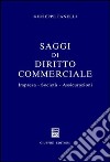 Saggi di diritto commerciale. Impresa, società, assicurazioni libro