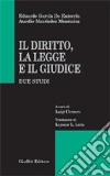 Il diritto, la legge e il giudice. Due studi libro