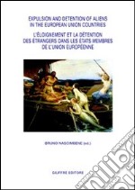 Expulsion and detention of aliens in the European Union countries. L'eloignement et la detention des etrangers dans les pays de l'Union Europèenne libro