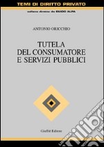 Tutela del consumatore e servizi pubblici libro