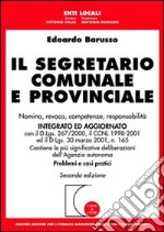 Il segretario comunale e provinciale. Nomina, revoca, competenze, responsabilità. Integrato ed aggiornato con il DL 267/2000, il CCNL 1998-2001. .. libro