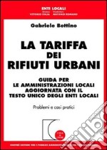 La tariffa dei rifiuti urbani. Guida per le amministrazioni locali aggiornata con il Testo Unico degli enti locali libro