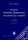 Manuale per operatori criminologici e psicopatologi forensi libro