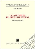 La valutazione dei dirigenti pubblici. Profili giuridici libro