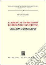 La riserva di giurisdizione dei tribunali ecclesiastici. Prima e dopo l'entrata in vigore della Legge 31 maggio 1995, n. 218 libro