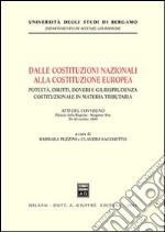 Dalle costituzioni nazionali alla costituzione europea. Potestà, diritti, doveri e giurisprudenza costituzionale in materia tributaria. Atti del Convegno (1999) libro