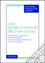 Carta dei diritti fondamentali dell'Unione Europea. Commentata con la giurisprudenza della Corte di Giustizia CE e della Corte europea dei diritti dell'uomo...