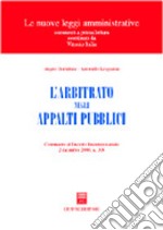 L'arbitrato negli appalti pubblici. Commento al Decreto interministeriale 2 dicembre 2000, n. 398 libro