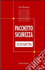 Pacchetto sicurezza. Commento alla Legge 26 marzo 2001, n. 128 libro