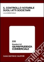 Il controllo notarile sugli atti societari libro