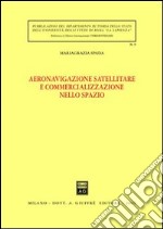 Aeronavigazione satellitare e commercializzazione nello spazio libro