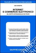 Internet e commercio elettronico. Nel diritto internazionale dei privati libro