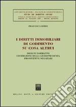 I diritti immobiliari di godimento su cosa altrui. Disegni normativi, costruzioni della giurisprudenza, prospettive negoziali