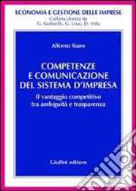 Competenze e comunicazione del sistema d'impresa. Il vantaggio competitivo tra ambiguità e trasparenza libro