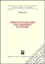 I diritti inviolabili nel rapporto di lavoro libro