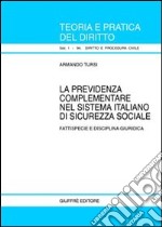 La previdenza complementare nel sistema italiano di sicurezza sociale. Fattispecie e disciplina giuridica libro