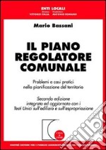 Il piano regolatore comunale. Problemi e casi pratici nella pianificazione del territorio libro