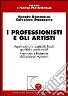 I professionisti e gli artisti. Aspetti costitutivi, contabili, fiscali, giuridici e previdenziali. Formulario e dizionario dei lavoratori autonomi libro