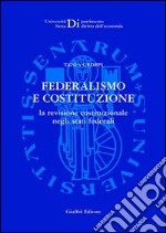 Federalismo e Costituzione. La revisione costituzionale negli Stati federali libro