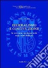 Federalismo e Costituzione. La revisione costituzionale negli Stati federali libro