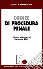 Codice di procedura penale. Aggiornato al 3 maggio 2001