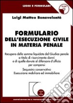 Formulario dell'esecuzione civile in materia penale. Recupero delle somme liquidate dal giudice penale a titolo di risarcimento danni.. Con CD-ROM libro