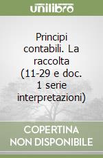 Principi contabili. La raccolta (11-29 e doc. 1 serie interpretazioni) libro