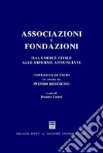 Associazioni e fondazioni. Dal Codice civile alle riforme annunciate. Atti del Convegno di studi in onore di Pietro Rescigno (Gardone Riviera, 23-24 giugno 2000) libro