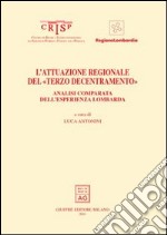 L'attuazione regionale del «terzo decentramento». Analisi comparata dell'esperienza lombarda libro