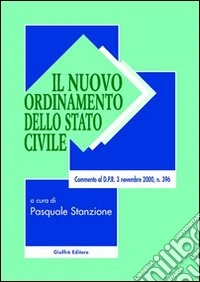 Il nuovo ordinamento dello stato civile. Commento al D.P.R. 3 novembre 2000, n. 396 libro