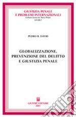 Globalizzazione, prevenzione del delitto e giustizia penale libro