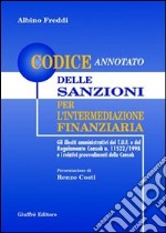 Codice annotato delle sanzioni per l'intermediazione finanziaria. Gli illeciti amministrativi del T.U.F. e del regolamento Consob n. 11522/1998. ..