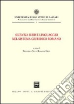 Scientia iuris e linguaggio nel sistema giuridico romano. Atti del Convegno di studi (Sassari, 22-23 novembre 1996) libro