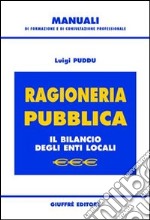 Ragioneria pubblica. Il bilancio degli enti locali libro