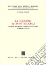 La decisione sui diritti sociali. Indagine sulla struttura costituzionale dei diritti sociali libro