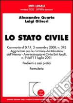 Lo stato civile. Commento al DPR 3 novembre 2000, n. 396. Aggiornato con la circolare del Ministero dell'interno. Amministrazione civile, enti locali... libro