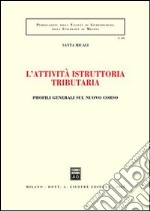 L'attività istruttoria tributaria. Profili generali sul nuovo corso