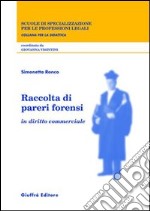 Raccolta di pareri forensi. In diritto commerciale