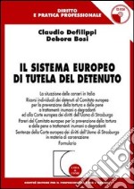 Il sistema europeo di tutela del detenuto. Con CD-ROM libro