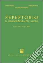 Repertorio di giurisprudenza del lavoro. Luglio 2000-giugno 2001 libro