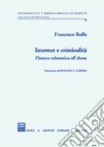 Internet e criminalità. Finanza telematica off shore libro