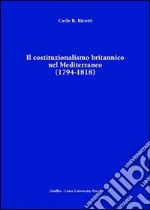 Il costituzionalismo britannico nel Mediterraneo (1794-1818) libro