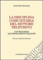 La disciplina comunitaria del settore televisivo. Con riguardo all'ordinamento italiano libro