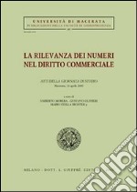 La rilevanza dei numeri nel diritto commerciale. Atti della Giornata di studio (Macerata, 11 aprile 2000) libro