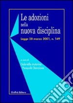 Le adozioni nella nuova disciplina. Legge 28 marzo 2001, n. 149 libro