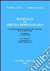 Manuale di diritto penitenziario. Le norme, gli organi, le modalità dell'esecuzione delle sanzioni penali libro